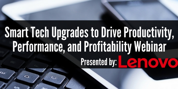 Lenovo Business Webinar: Smart Tech Upgrades to Drive Productivity, Performance, and Profitability